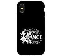 I'll Bring the Dance Moves Dance Choreography Case for iPhone X/XS