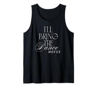 I'll Bring The Dance Moves Funny Girls Night Party Drinking Tank Top