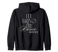I'll Bring the Dance Moves Funny Girls Night Party Drinking Zip Hoodie