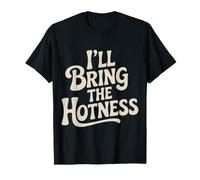 I'll Bring The Hotness Spicy Confident Attitude |- T-Shirt