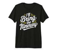 I'll Bring The Itinerary Travel Itinerary Premium T-Shirt