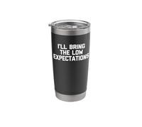 I'll Bring The Low Expectations - Funny Saying Sarcastic Stainless Steel Insulated Tumbler