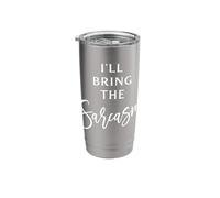 I'll Bring The Sarcasm Sassy Sarcastic Funny Saying Humor Stainless Steel Insulated Tumbler