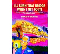 I'll Burn That Bridge When I Get to It: Heretical Thoughts on Identity Politics, Cancel Culture, and Academic Freedom
