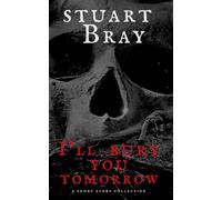 Ill bury you tomorrow
