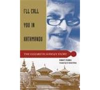 I'll Call You in Kathmandu: The Elizabeth Hawley Story