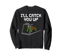 I'll Catch You Up, Tortoise Fitness Enthusiast Runner Funny Sweatshirt