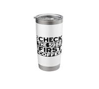 I'll Check The 5988 But First Coffee, Funny 91 Bravo Stainless Steel Insulated Tumbler