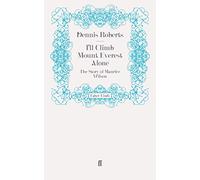 I'll Climb Mount Everest Alone: The Story of Maurice Wilson