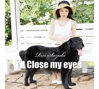 I'll close my eyes 瞳をとじて
