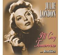 Julie London - I'll Cry Tomorrow And Rarities