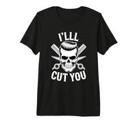 I'll Cut You Barber Skull Scissors Comb Hair Premium T-Shirt