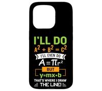 I'll Do A2 + B2 = C2 That's Where I Draw The Line Math Case for iPhone 15 Pro