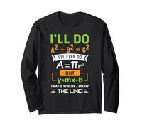 I'll Do A2 + B2 = C2 That's Where I Draw The Line Math Long Sleeve T-Shirt