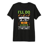 I'll Do A2 + B2 = C2 That's Where I Draw The Line Math Premium T-Shirt