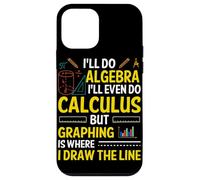 I'll Do Algebra I'll Even Do Calculus But Graphing Is Where Case for iPhone 12 mini