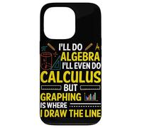 I'll Do Algebra I'll Even Do Calculus But Graphing Is Where Case for iPhone 13 Pro