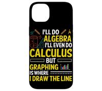 I'll Do Algebra I'll Even Do Calculus But Graphing Is Where Case for iPhone 14 Plus