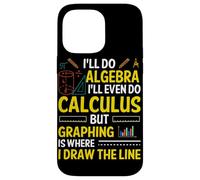 I'll Do Algebra I'll Even Do Calculus But Graphing Is Where Case for iPhone 14 Pro Max