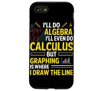 I'll Do Algebra I'll Even Do Calculus But Graphing Is Where Case for iPhone SE (2020) / 7 / 8