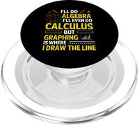 I'll Do Algebra I'll Even Do Calculus But Graphing Is Where PopSockets PopGrip for MagSafe