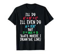 I'll Do I'll Even Do but That's Where Draw - Math Teacher T-Shirt
