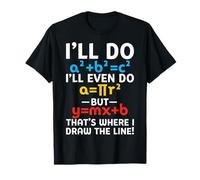 I'll Do I'll Even Do but That's Where Draw The Line T-Shirt