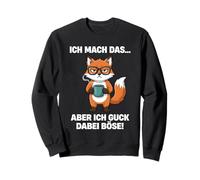 I'll do it, but I'll look bad fox Sweatshirt