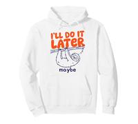I'll Do It Later Maybe Funny Sloth Procrastinator Graphic Pullover Hoodie