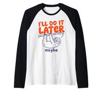 I'll Do It Later Maybe Funny Sloth Procrastinator Graphic Raglan Baseball Tee