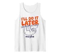 I'll Do It Later Maybe Funny Sloth Procrastinator Graphic Tank Top