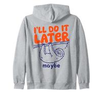 I'll Do It Later Maybe Funny Sloth Procrastinator Graphic Zip Hoodie