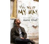 I'll Do it My Way the Incredible Journey of Amir Khan