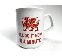 I'll Do It Now in A Minute Mug, Welsh Mug