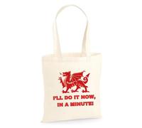I'll Do It Now In A Minute Tote Bag, Welsh Bag, Welsh Gift, Gavin and Stacey,