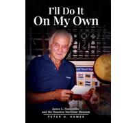 I'll Do It on My Own: James L. Manzolillo And The Houston Maritime Museum