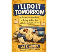 I'll Do It Tomorrow: A Procrastinator’s Guide to Getting Nothing Done and Feeling Absolutely Fine About It (The Bare Minimum Book Club Series)