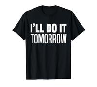 I'll Do It Tomorrow Lazy Quote Funny Procrastination Humor Value Graphic T-Shirt, Men, Black, XL