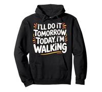I'll Do It Tomorrow Today I'm Walking Lazy Day Step - Pullover Hoodie