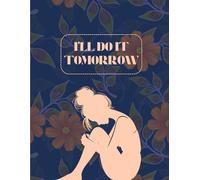 I'll Do It Tomorrow - Writing Journal; 90 GSM, Paperback