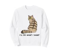 I'll Do What I Want Cat Lover Funny For Cat Owners Sweatshirt