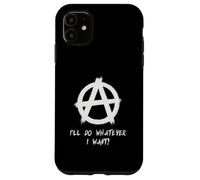 "I'll do whatever I want!", Punks, Punk-rock, Anarchy Case for iPhone 11