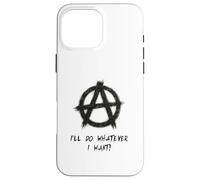 "I'll do whatever I want!", Punks, Punk-rock, Anarchy Case for iPhone 16 Pro Max