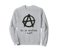 "I'll do whatever I want!", Punks, Punk-rock, Anarchy Sweatshirt