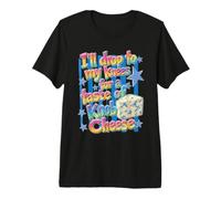 I'll Drop to My Knees for A Taste of Knob Cheese Premium T-Shirt