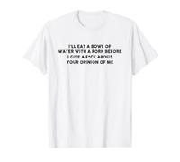 I'll Eat A Bowl of Water with A Fork Before I Give A F-ck Value Graphic T-Shirt, Men, White, M