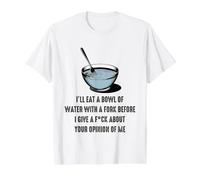 I'll Eat A Bowl of Water with A Fork Before I Give A F-ck Value Graphic T-Shirt, Men, White, M