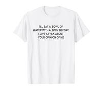 I'll Eat A Bowl of Water with A Fork Before I Give A F-ck Value Graphic T-Shirt, Men, White, S