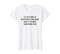 I'll Eat A Bowl of Water with A Fork Before I Give A F-ck Value Graphic T-Shirt, Women, White, M