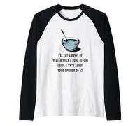I'll Eat A Bowl of Water with A Fork Before I Give A Sh-t Raglan Baseball Tee